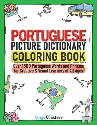 Portugál képszótár színezőkönyv: Több mint 1500 portugál szó és kifejezés minden korosztály számára kreatív és vizuális tanulóknak - Portuguese Picture Dictionary Coloring Book: Over 1500 Portuguese Words and Phrases for Creative & Visual Learners of All Ages