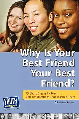 Miért a legjobb barátod a legjobb barátod?: 75 rövid esszé. . és az őket inspiráló kérdések - Why Is Your Best Friend Your Best Friend?: 75 Short Essays. . . and the Questions That Inspired Them