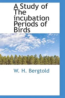 Tanulmány a madarak keltetési idejéről - A Study of the Incubation Periods of Birds