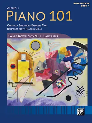 Piano 101 -- Notespeller, Bk 1: Gondosan szekvenált példák a hangjegyolvasási készségek megerősítésére - Piano 101 -- Notespeller, Bk 1: Carefully Sequenced Examples to Reinforce Note Reading Skills