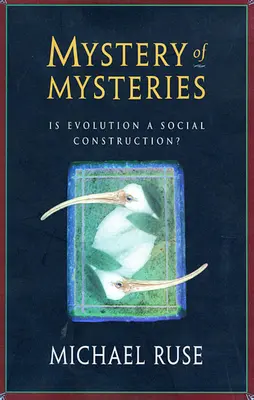 A rejtélyek rejtélye: Az evolúció társadalmi konstrukció? - Mystery of Mysteries: Is Evolution a Social Construction?