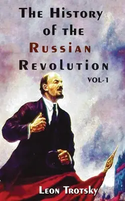 Az orosz forradalom története I. kötet - The History of The Russian Revolution Volume-I