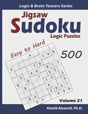 Sudoku logikai rejtvények: 500 könnyűtől a nehézig: Tartsa fiatalon az agyát - Jigsaw Sudoku Logic Puzzles: 500 Easy to Hard: Keep Your Brain Young