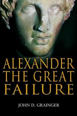 Nagy Sándor kudarca: A makedón birodalom összeomlása - Alexander the Great Failure: The Collapse of the Macedonian Empire