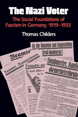 A náci szavazó: A fasizmus társadalmi alapjai Németországban, 1919-1933 - The Nazi Voter: The Social Foundations of Fascism in Germany, 1919-1933