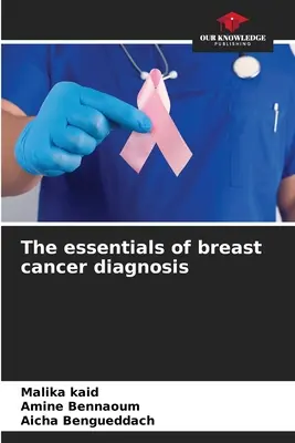 Az emlőrák diagnózisának alapvető elemei - The essentials of breast cancer diagnosis