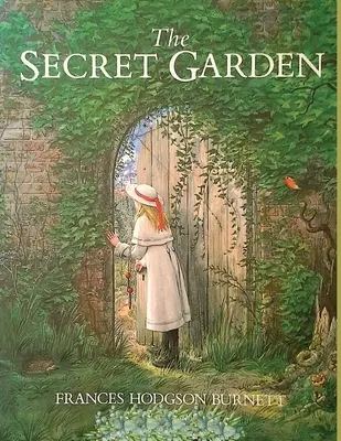 A titkos kert: A gyermekirodalom egyik legcsodálatosabb és legmaradandóbb klasszikusa - The Secret Garden: One of the Most Delightful and Enduring Classics of Children's Literature