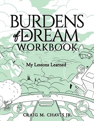 Egy álom terhei munkafüzet: Tanult leckéim - Burdens of a Dream Workbook: My Lessons Learned