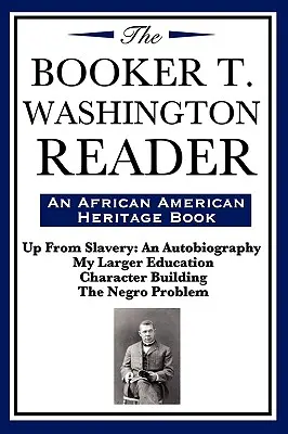 The Booker T. Washington Reader (egy afroamerikai örökségkönyv) - The Booker T. Washington Reader (an African American Heritage Book)