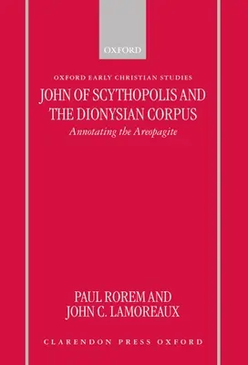 John of Scythopolis and the Dionysian Corpus: Az Areopagita jegyzetei - John of Scythopolis and the Dionysian Corpus: Annotating the Areopagite