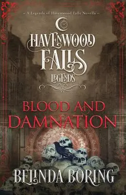 Vér és kárhozat: A Havenwood Falls legendái novella - Blood and Damnation: A Legends of Havenwood Falls Novella