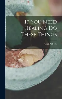 Ha gyógyulásra van szükséged, tedd meg ezeket a dolgokat - If You Need Healing Do These Things