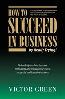 Hogyan lehetsz sikeres az üzleti életben - ha tényleg megpróbálod - How to succeed in business - by really trying