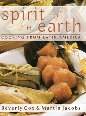 A Föld szelleme: Native Cooking from Latin America - Spirit of the Earth: Native Cooking from Latin America