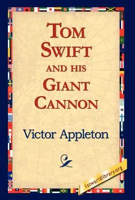 Tom Swift és az óriáságyúja - Tom Swift and His Giant Cannon