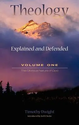 Theology: Magyarázatok és védelmek - Első kötet - Theology: Explained and Defended - Volume One