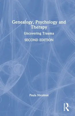 Genealógia, pszichológia és terápia: Trauma feltárása - Genealogy, Psychology and Therapy: Uncovering Trauma