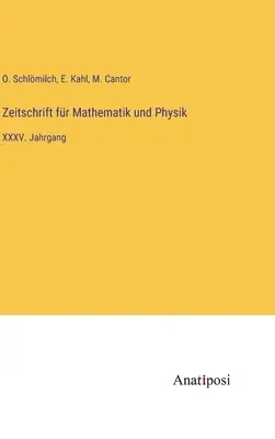 Journal of Mathematics and Physics: XXXV. kötet - Zeitschrift fr Mathematik und Physik: XXXV. Jahrgang