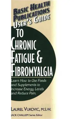 Felhasználói útmutató a krónikus fáradtsághoz és a fibromyalgiához - User's Guide to Chronic Fatigue & Fibromyalgia