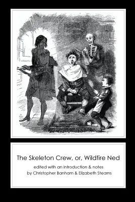 A csontváz legénysége, avagy Ned, a Futótűz - The Skeleton Crew, or, Wildfire Ned