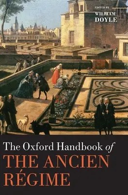 Az Ancien Rgime oxfordi kézikönyve - The Oxford Handbook of the Ancien Rgime