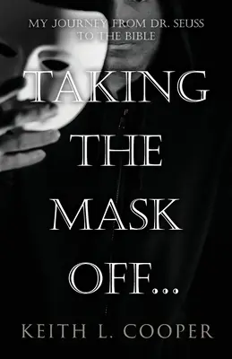 Leveszem a maszkot... az utazásom Dr. Seusstól a Bibliáig: Az érzelmekhez kötődő eseményeken alapuló önreflexió kronológiája - Taking the Mask off...my Journey from Dr. Seuss to the Bible: A Chronology of Self Reflection Based on Events Tied to Emotions