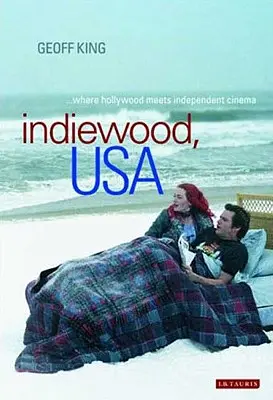 Indiewood, USA: Hollywood és a független filmművészet találkozása - Indiewood, USA Where Hollywood Meets Independent Cinema