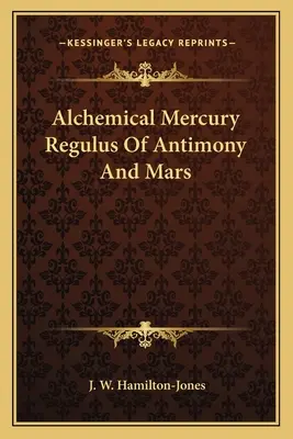 Az antimon és a Mars alkímiai Merkúr Regulusa - Alchemical Mercury Regulus Of Antimony And Mars