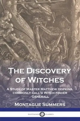 A boszorkányok felfedezése: Matthew Hopkins mester tanulmánya, akit általában boszorkánykeresőnek neveznek. - The Discovery of Witches: A Study of Master Matthew Hopkins, commonly call'd Witch finder Generall