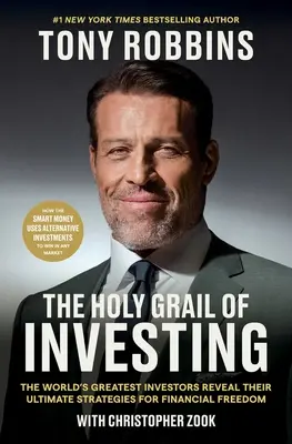 A befektetés Szent Grálja: A világ legnagyobb befektetői feltárják a pénzügyi szabadsághoz vezető végső stratégiáikat. - The Holy Grail of Investing: The World's Greatest Investors Reveal Their Ultimate Strategies for Financial Freedom