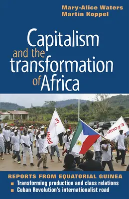 A kapitalizmus és Afrika átalakulása: Jelentések Egyenlítői-Guineából - Capitalism and the Transformation of Africa: Reports from Equatorial Guinea