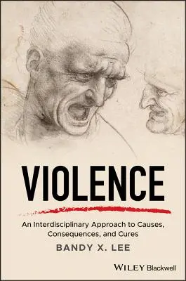 Erőszak: Az okok, következmények és gyógymódok interdiszciplináris megközelítése - Violence: An Interdisciplinary Approach to Causes, Consequences, and Cures