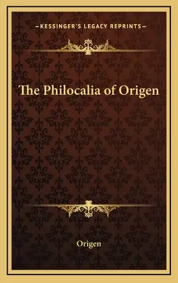 Origenész Philocaliája - The Philocalia of Origen