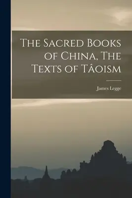 Kína szent könyvei, A toizmus szövegei - The Sacred Books of China, The Texts of Toism