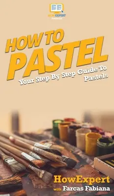 Hogyan kell pasztellálni: A pasztellképek lépésről lépésre történő használatának útmutatója - How To Pastel: Your Step By Step Guide to Pastels