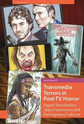 Transzmediális rémségek a televízió utáni horrorban: Digitális terjesztés, abjektív spektrumok és a részvételi kultúra - Transmedia Terrors in Post-TV Horror: Digital Distribution, Abject Spectrums and Participatory Culture