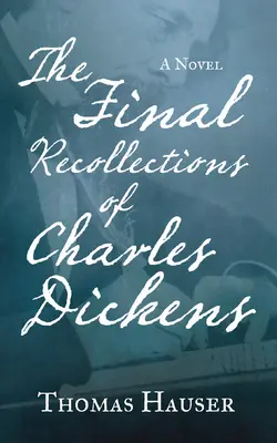 Charles Dickens utolsó visszaemlékezései - The Final Recollections of Charles Dickens