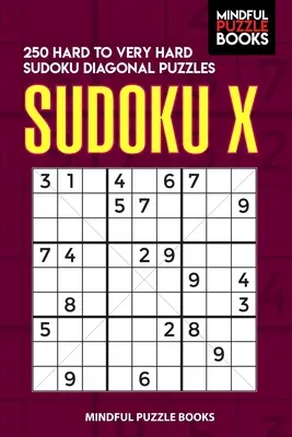 Sudoku X: 250 nehéz és nagyon nehéz Sudoku diagonális rejtvények - Sudoku X: 250 Hard to Very Hard Sudoku Diagonal Puzzles