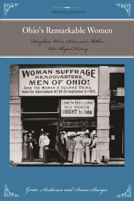 Ohio figyelemre méltó asszonyai: Lányok, feleségek, nővérek és anyák, akik formálták a történelmet - Ohio's Remarkable Women: Daughters, Wives, Sisters, and Mothers Who Shaped History