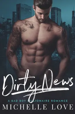 Dirty News: A Bad Boy Billionaire Romance