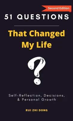 51 kérdés, amely megváltoztatta az életemet: Önreflexió, döntések és személyes növekedés - 51 Questions That Changed My Life: Self-Reflection, Decisions, & Personal Growth