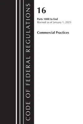 Code of Federal Regulations, 16. cím Kereskedelmi gyakorlatok 1000-vége, 2023. január 1-jei hatállyal felülvizsgálva (Office of the Federal Register (U S )) - Code of Federal Regulations, Title 16 Commercial Practices 1000-End, Revised as of January 1, 2023 (Office of the Federal Register (U S ))