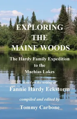 A Maine-i erdők felfedezése - A Hardy család expedíciója a Machias-tavakhoz - Exploring the Maine Woods - The Hardy Family Expedition to the Machias Lakes