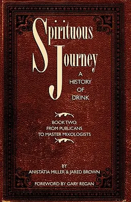 Szellemes utazás: Az italok története, második könyv - Spirituous Journey: A History of Drink, Book Two