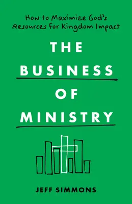 A szolgálat üzletága: Hogyan maximalizáljuk Isten erőforrásait a Királyságra gyakorolt hatás érdekében? - The Business of Ministry: How to Maximize God's Resources for Kingdom Impact