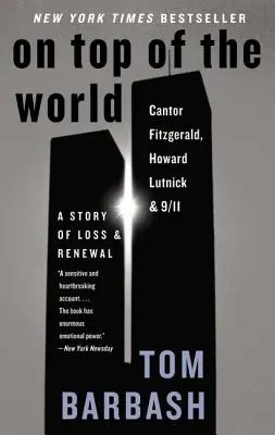 A világ tetején: Cantor Fitzgerald, Howard Lutnick és 9/11: A veszteség és a megújulás története - On Top of the World: Cantor Fitzgerald, Howard Lutnick, and 9/11: A Story of Loss and Renewal