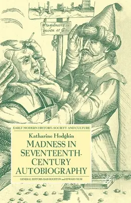 Őrület a tizenhetedik századi önéletrajzokban - Madness in Seventeenth-Century Autobiography