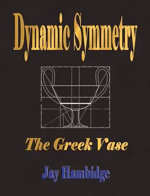 Dinamikus szimmetria: A görög váza - Dynamic Symmetry: The Greek Vase