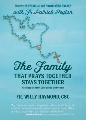 Az együtt imádkozó család együtt marad: Patrick Peyton atyával a rózsafüzér ígéretét és erejét. - The Family That Prays Together Stays Together: Discover the Promise and Power of the Rosary with Fr. Patrick Peyton