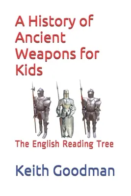 Az ókori fegyverek története gyerekeknek: The English Reading Tree - A History of Ancient Weapons for Kids: The English Reading Tree